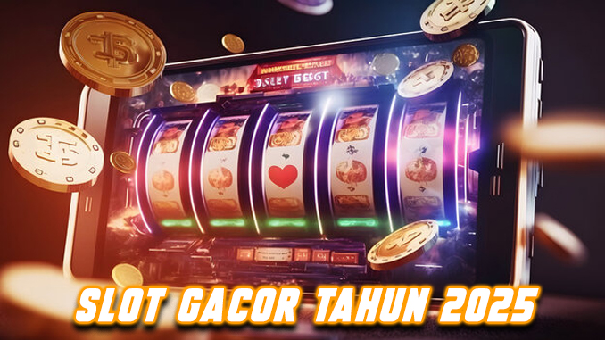 slot gacor tahun 2025