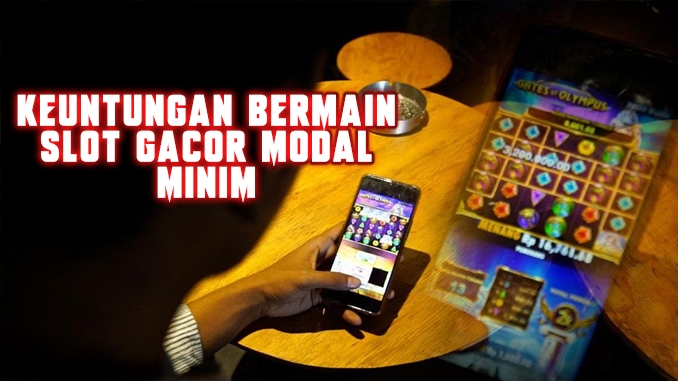 keuntungan bermain slot gacor 2025